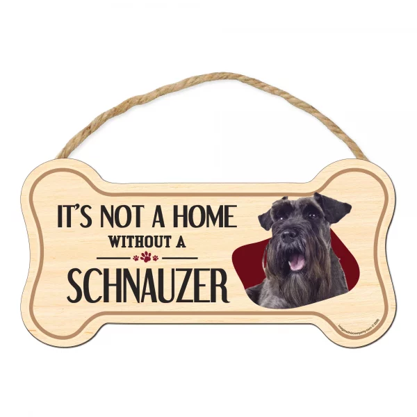 It's not A Home Without A Schnauzer Wood Bone Sign