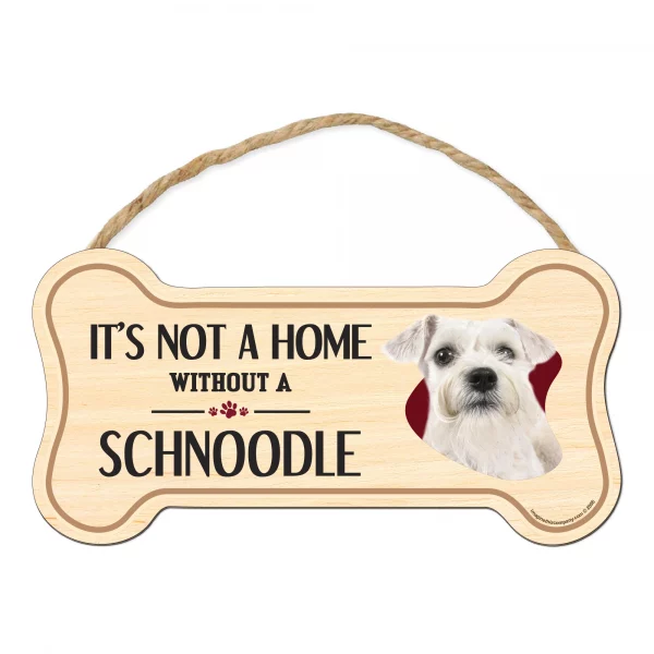 It's not A Home Without A Schnoodle Wood Bone Sign