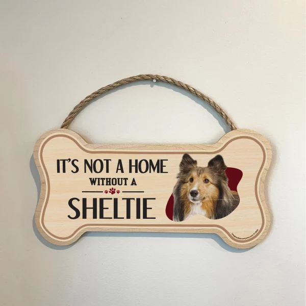 It's not A Home Without A Sheltie Wood Bone Sign - Image 3