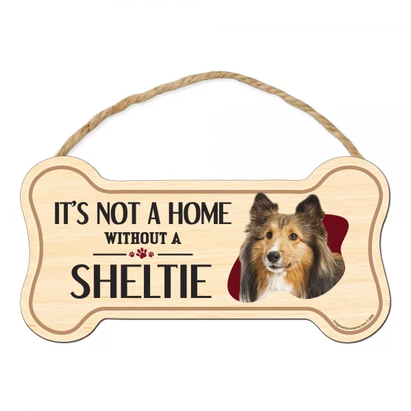 It's not A Home Without A Sheltie Wood Bone Sign