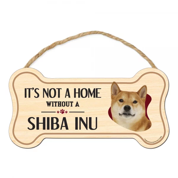It's not A Home Without A Shiba Inu Wood Bone Sign