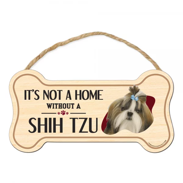 It's not A Home Without A Shih Tzu Wood Bone Sign