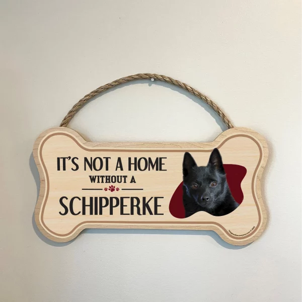 It's not A Home Without A Shipperke Wood Bone Sign - Image 3