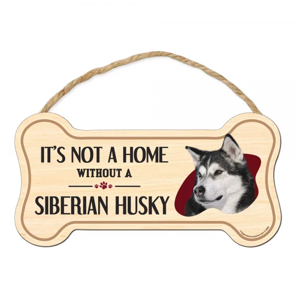 It's not A Home Without A Siberian Husky Wood Bone Sign