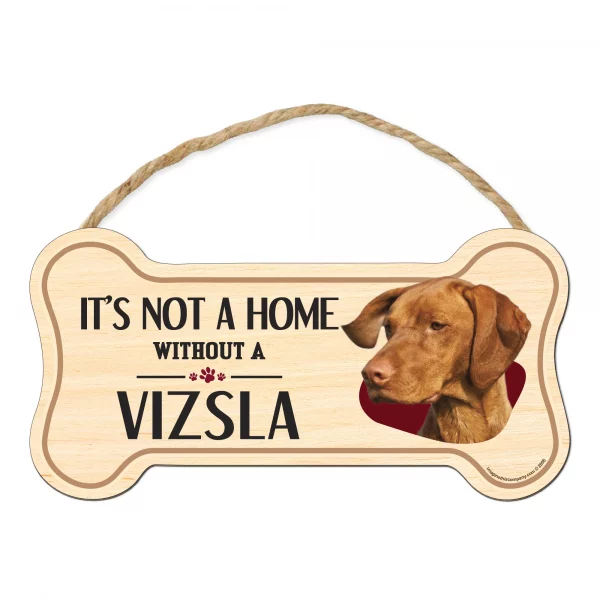 It's not A Home Without A Vizsla Wood Bone Sign