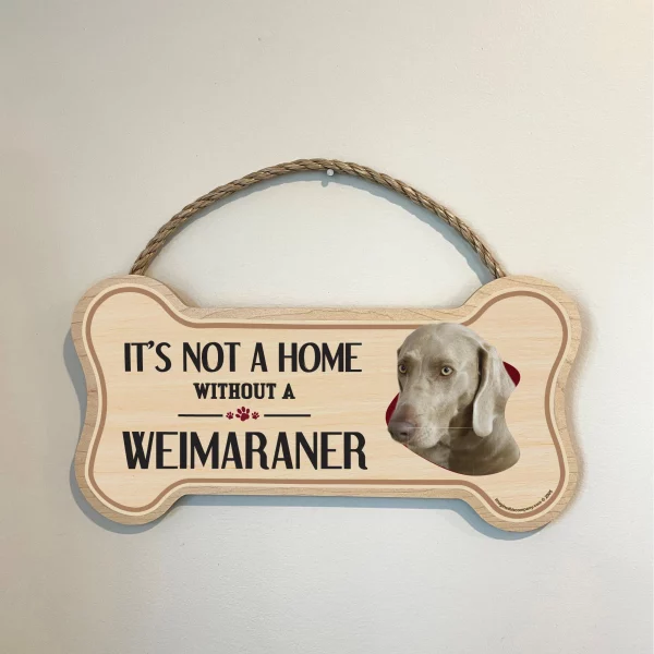 It's not A Home Without A Weimeraner Wood Bone Sign - Image 3