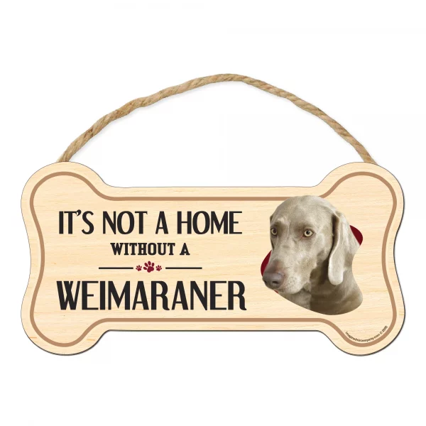 It's not A Home Without A Weimeraner Wood Bone Sign
