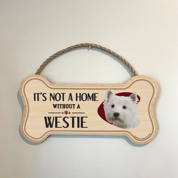 It's not A Home Without A Westie Wood Bone Sign - Image 3