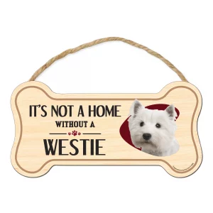 It's not A Home Without A Westie Wood Bone Sign