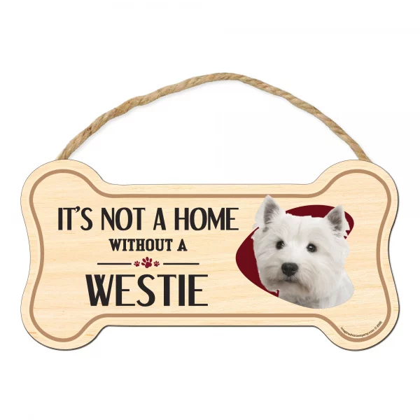 It's not A Home Without A Westie Wood Bone Sign