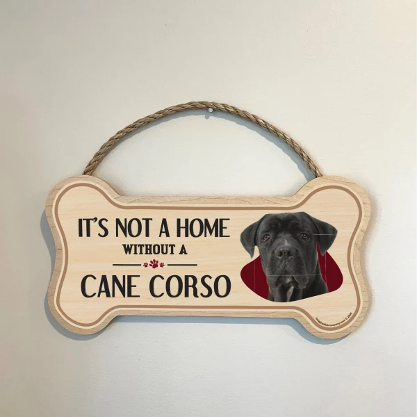 It's not A Home Without A Cane Corso Wood Bone Sign - Image 3