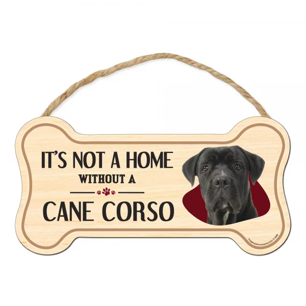 It's not A Home Without A Cane Corso Wood Bone Sign