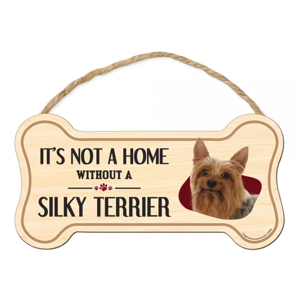 It's not A Home Without A Silky Terrier Wood Bone Sign