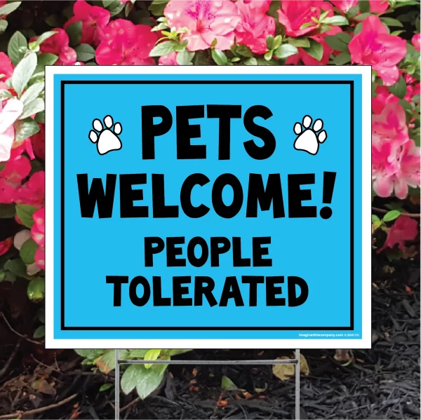 Pets Welcome People Tolerated Lawn Sign - Image 3