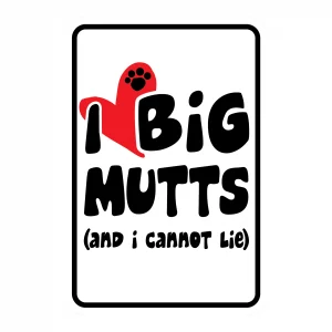 I Like Big Mutts and I Cannot Lie Mini Garden Sign