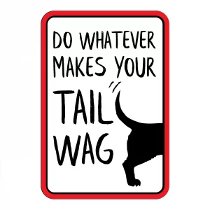 Do Whatever Makes Your Tail Wag Mini Garden Sign