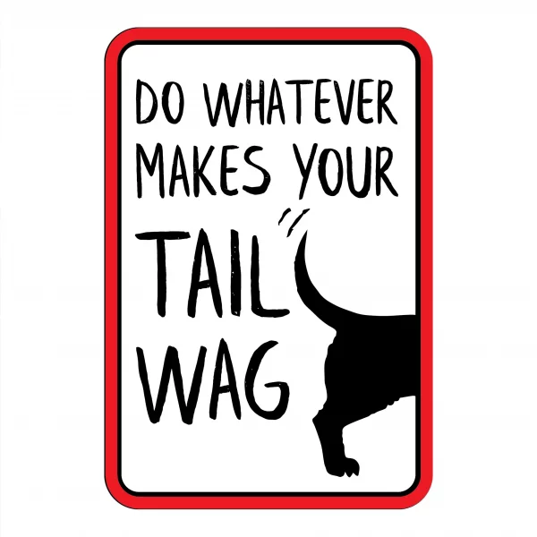 Do Whatever Makes Your Tail Wag Mini Garden Sign