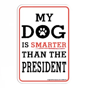 My Dog is Smarter Than the President Mini Garden Sign