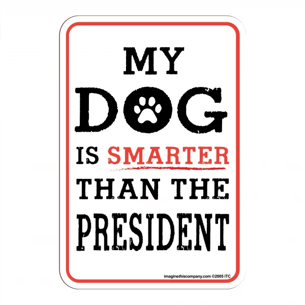 My Dog is Smarter Than the President Mini Garden Sign