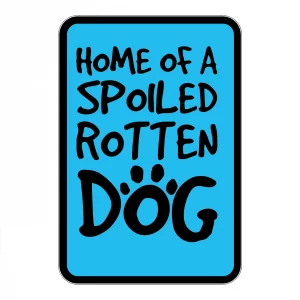 Home of A Spoiled Rotten Dog Mini Garden Sign