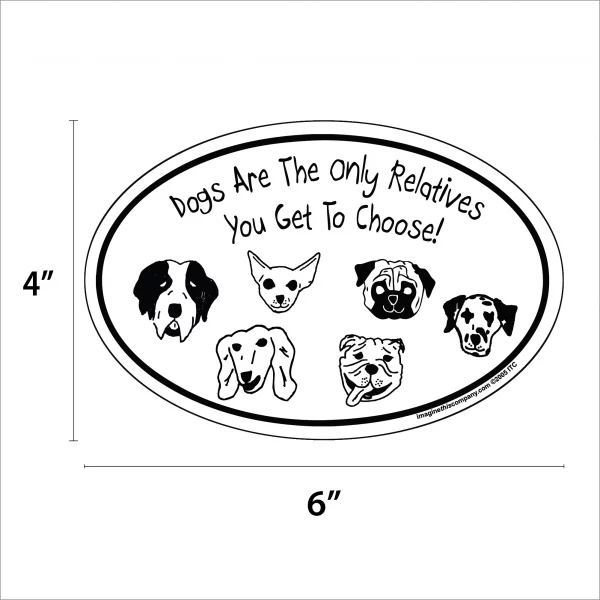 Dogs Are The Only Relatives You Get To Choose Oval Magnet - Image 2
