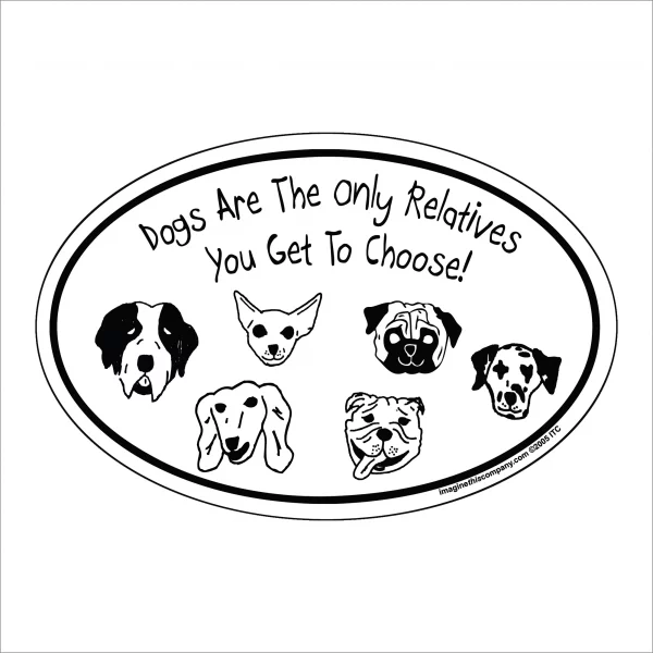 Dogs Are The Only Relatives You Get To Choose Oval Magnet