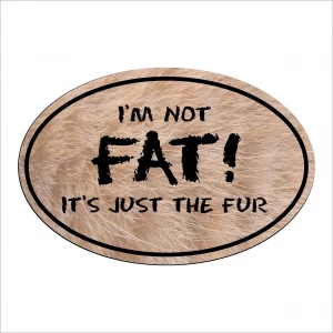 Furry I'm Not Fat it's Just the Fur Oval Magnet