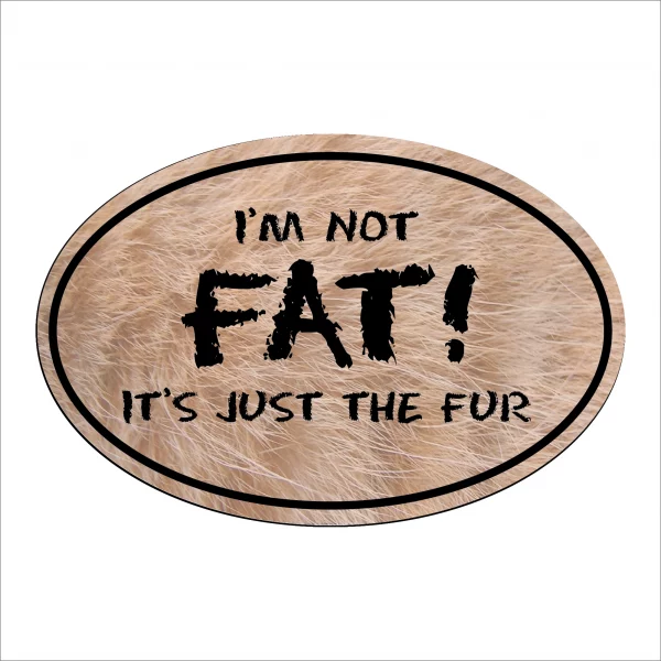 Furry I'm Not Fat it's Just the Fur Oval Magnet