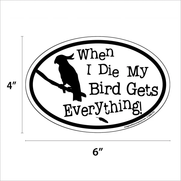 When I Die My Bird Gets Everything Oval Magnet - Image 2