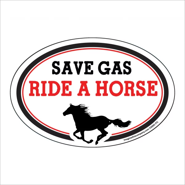 Save Gas Ride A Horse Oval Magnet