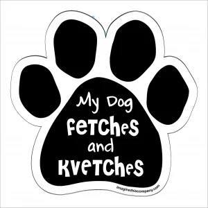 My Dog Fetches and Kvetches Paw Magnet