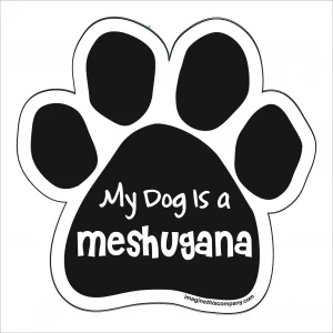 My Dog is Meshugana Paw Magnet