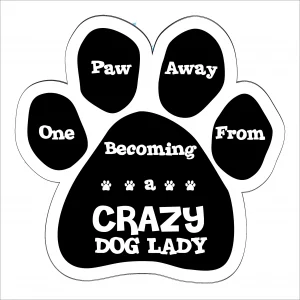 One Paw Away from Becoming a Crazy Dog Lady Paw Magnet