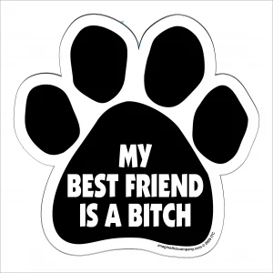 My Best Friend is a Bitch Paw Magnet