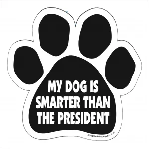 My Dog is Smarter Than The President Paw Magnet