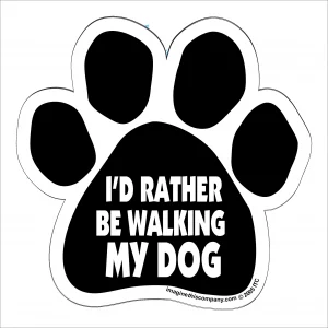 I'd Rather Be Walking Paw Magnet
