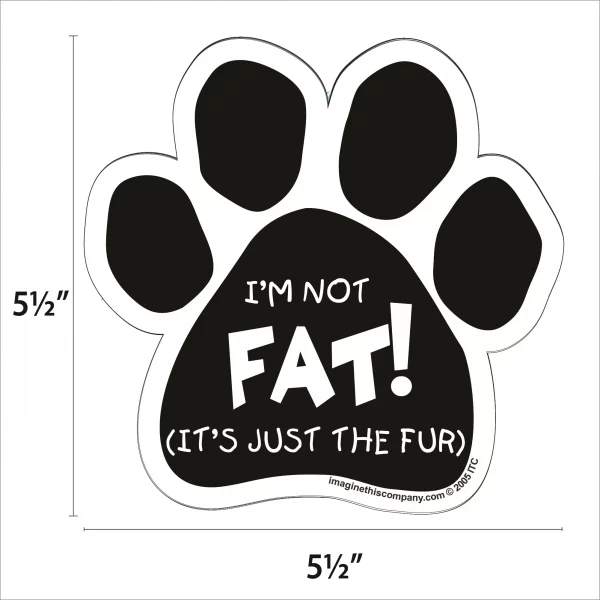 I'm Not Fat It's Just The Fur Paw Magnet - Image 2
