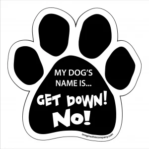 My Dog's Name is "Get Down! No!" Paw Magnet