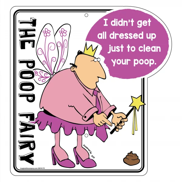 I Didn't Get All Dressed Up Just to Clean Your Poop Phil The Poop Fairy Garden Sign