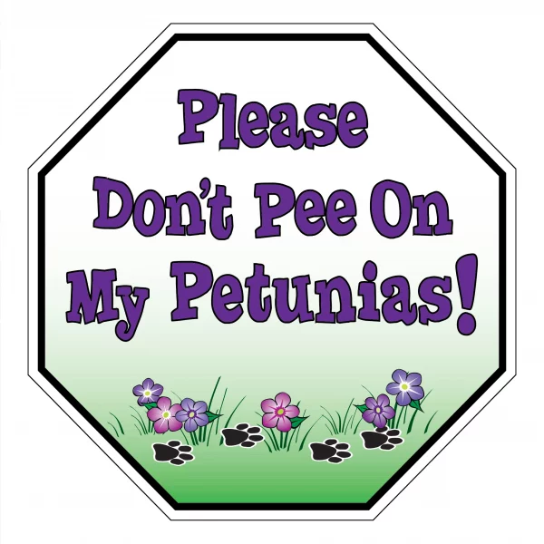 Please Don't Pee on My Petunias Garden Sign
