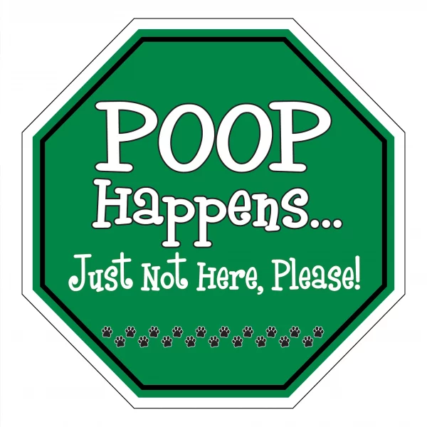 Poop Happens Just not Here Please Garden Sign