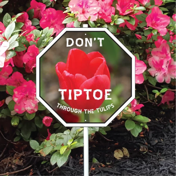 Don?t Tiptoe Through The Tulips Garden Sign - Image 3