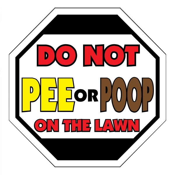 Do Not Pee or Poop on the Lawn Garden Sign