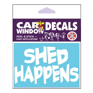 Shed Happens Vinyl Decal