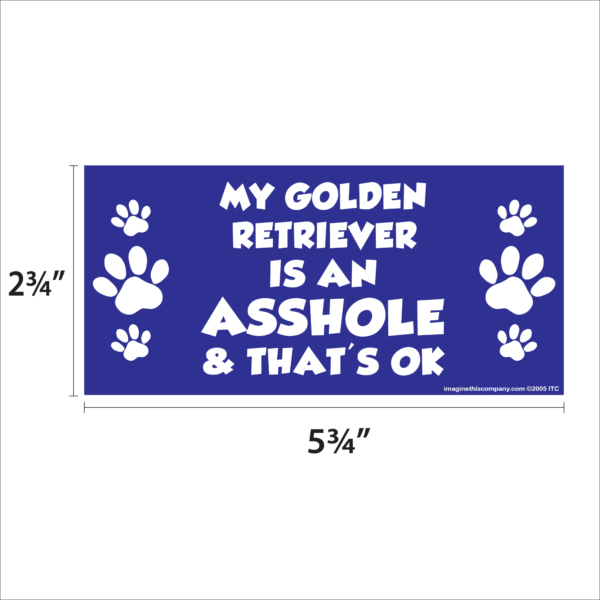 My Golden Retriever is an Asshole 2.75" x 5.75" Rectangle Magnet - Image 2