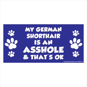 My German Shorthair is an Asshole 2.75" x 5.75" Rectangle Magnet
