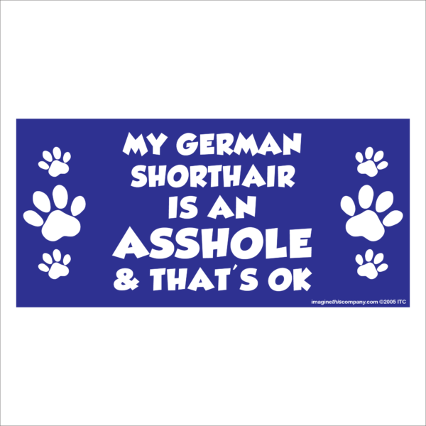 My German Shorthair is an Asshole 2.75" x 5.75" Rectangle Magnet