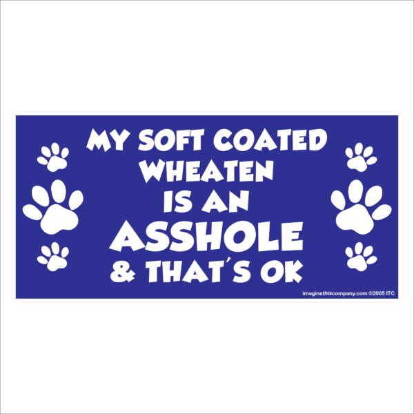 My Soft Coated Wheaten is an Asshole 2.75" x 5.75" Rectangle Magnet