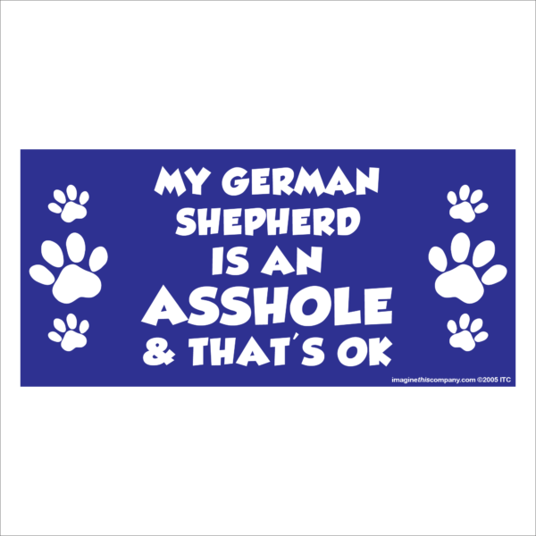 My German Shepherd is an Asshole 2.75" x 5.75" Rectangle Magnet