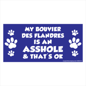 My Bouvier Des Fldres is an Asshole 2.75" x 5.75" Rectangle Magnet